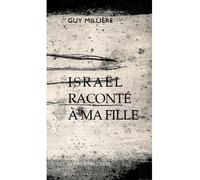Israël raconté à ma fille - Guy Millière - Les Provinciales - broché - Récit