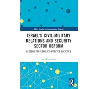 Israel’s Civil-military Relations and Security Sector Reform: Lessons for Conflict-affected Societies