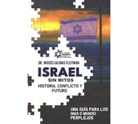 ISRAEL SIN MITOS: HISTORIA, CONFLICTO Y FUTURO
