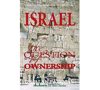Israel, The Question Of Ownership, Understanding Prophetic Events-2000-Plus!