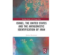 Israel, the United States and the Antagonistic Identification of Iran