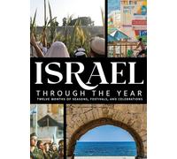 Israel Through the Year: Twelve Months of Seasons, Festivals, and Celebrations