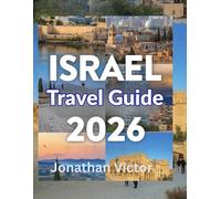 Israel Travel Guide 2026: Discover Holy Lands, Hidden Gems, and Unforgettable Experiences