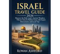 ISRAEL TRAVEL GUIDE 2026: Discover the Holy Land’s Ancient Wonders, Vibrant Cities & Hidden Gems with Expert Itineraries and Local Tips