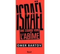 Israël. Une course vers l'abîme Omer Bartov (Auteur)