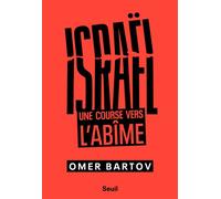 Israël. Une course vers l'abîme - Omer Bartov - Seuil - broché - Essai