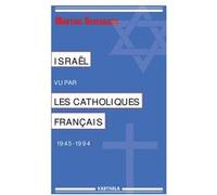 Israël vu par les catholiques français (1945-1994) Martine Sevegrand (Auteur)
