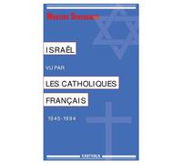 Israël vu par les catholiques français (1945-1994) - Martine Sevegrand - Karthala - broché - Essai
