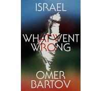 Israel What Went Wrong? - Omer Bartov - Farrar, straus and giroux - ebook (ePub) - Livre