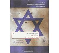Israele e la sinistra. Gli ebrei nel dibattito pubblico italiano dal 1945 a oggi