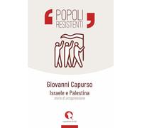 Israele e Palestina. Storia di un'oppressione