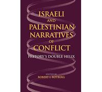 Israeli And Palestinian Narratives of Conflict: History's Double Helix