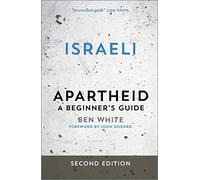 Israeli Apartheid - Second Edition: A Beginner's Guide