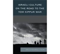 Israeli Culture on the Road to the Yom Kippur War by Dalia GavrielyNuri Dalia Gavriely - Nuri, (Auteur)