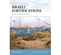 Israeli Fortifications of the October War 1973, Fortress Series Simon Dunstan (Auteur)
