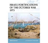 Israeli Fortifications of the October War 1973, Fortress Series Simon Dunstan (Auteur)