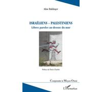 Israéliens - Palestiniens - Libres Paroles Au-Dessus Du Mur