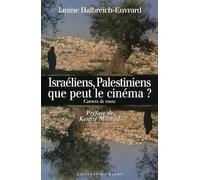 Israéliens, Palestiniens, que peut le cinéma? Carnets de route