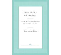 Israelite Religion: From Tribal Beginnings to Scribal Legacy