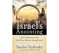 Israel's Anointing: Your Inheritance And End-Time Destiny Through Israel