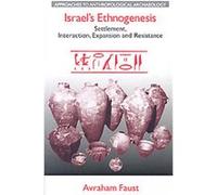 Israel's Ethnogenesis, Approaches to Anthropological Archaeology Avraham Faust (Auteur)