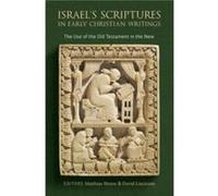 Israels Scriptures in Early Christian Writings Israels Scriptures in Early Christian Writings (Auteur)