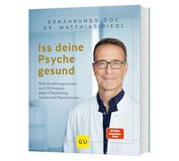 Iss deine Psyche gesund: Mein Ernährungswissen und 100 Rezepte gegen Überlastung, Ängste und Depressionen
