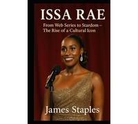ISSA RAE: From web series to stardom-The rise of a cultural Icon