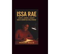 Issa Rae: Lights, Laughs, Legacy- Issa’s Rewrites Hollywood