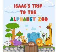 Issac's trip to the Alphabet Zoo: Personalised Children's Book (Boy 1)