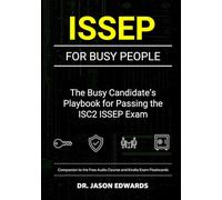 ISSEP For Busy People: The Busy Candidate’s Playbook for Passing the ISC2 ISSEP Exam