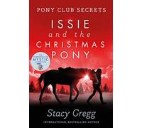 Issie and the Christmas Pony: (Pony Club Secrets)