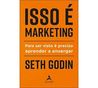 Isso É Marketing - Para Ser Visto É Preciso Aprender A Enxergar