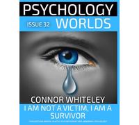 Issue 32: I Am Not a Victim, I Am a Survivor: A Personal, Clinical Psychology and Social Psychology Guide to Sexual Violence and Rape