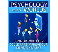 Issue 36 Could Apps Improve Our Mental Health? A Clinical Psychology and Cyberpsychology Guide to Mental Health Apps - Connor Whiteley - Auto-Édition - ebook (ePub) - Livre