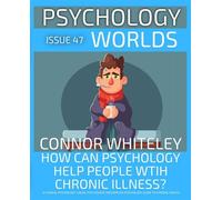 Issue 47 How Can Psychology Help People with Chronic Illness? A Clinical Psychology, Social Psychology and Applied Psychology Guide to Chronic Health - Connor Whiteley - Auto-Édition - ebook (ePub) -