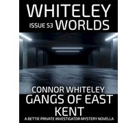 Issue 53: Gangs of East Kent A Bettie Private Investigator Mystery Novella