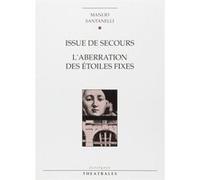 Issue de secours, L'aberration des étoiles fixes Manlio Santanelli (Auteur), Huguette Hatem (Traduction), Pierre Casadei (Traduction), Paola Ciccolella (Traduction)
