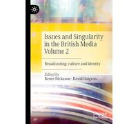 Issues and Singularity in the British Media: Broadcasting: Culture and Identity (2)