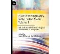 Issues And Singularity In The British Media Volume 1
