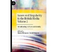 Issues And Singularity In The British Media Volume 2