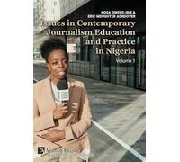 Issues in Contemporary Journalism Education and Practice in Nigeria: Volume 1