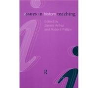 Issues in History Teaching by James Arthur Arthur, James (Auteur)