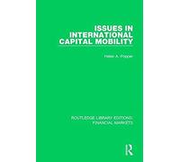 Issues In International Capital Mobility (Routledge Library Editions: Financial Markets) (Volume 12)