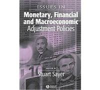 Issues In Monetary, Financial And Macroeconomic Adjustment Policies, Surveys of Recent Research in Economics Stuart Sayer (Auteur)