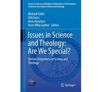 Issues in Science and Theology: Are We Special?