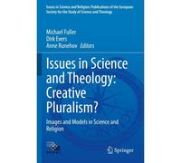Issues In Science And Theology: Creative Pluralism?