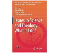 Issues In Science And Theology: What Is Life?