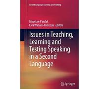 Issues In Teaching, Learning And Testing Speaking In A Second Language