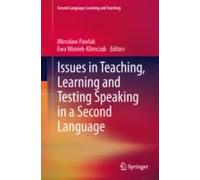 Issues In Teaching, Learning And Testing Speaking In A Second Language